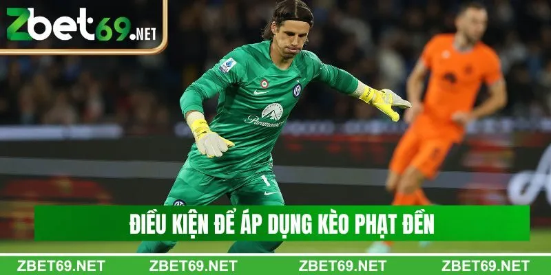 Điều kiện để áp dụng kèo phạt đền trong bóng đá Điều kiện để áp dụng kèo phạt đền trong bóng đá