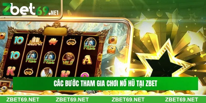 Các bước tham gia chơi nổ hũ tại Zbet Các bước tham gia chơi nổ hũ tại Zbet