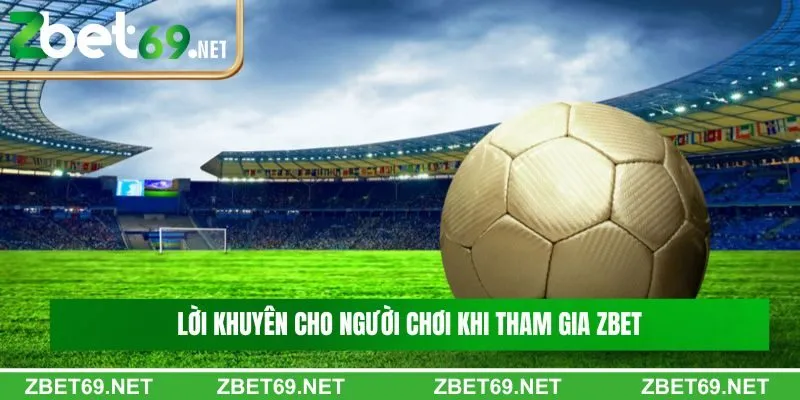 Lời khuyên cho người chơi khi tham gia nền tảng Lời khuyên cho người chơi khi tham gia nền tảng