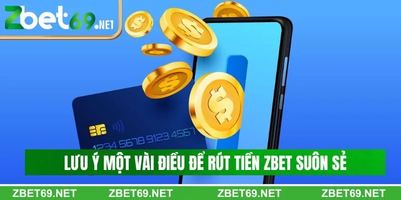 Lưu ý một vài điều để rút tiền Zbet suôn sẻ Lưu ý một vài điều để rút tiền Zbet suôn sẻ