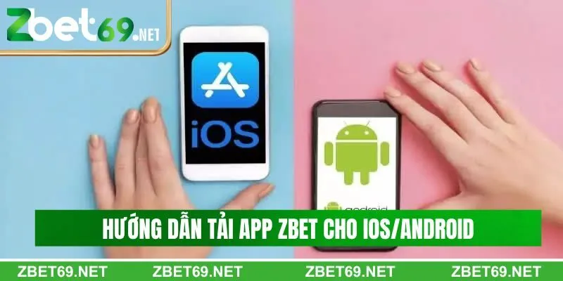 Hướng dẫn tải app Zbet cho IOS/Android Hướng dẫn tải app Zbet cho IOS/Android