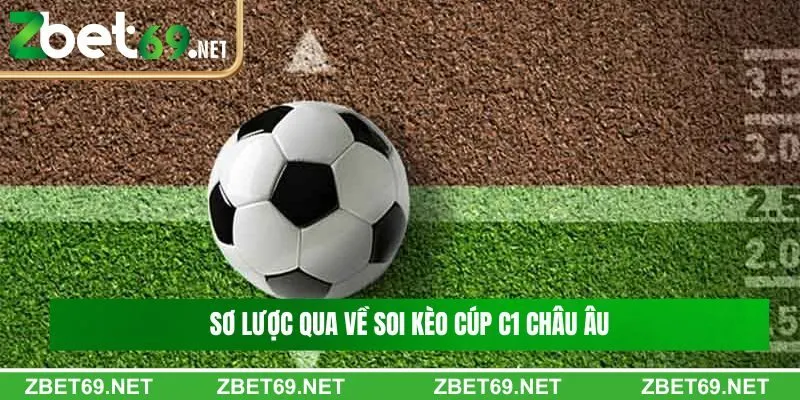 Sơ lược qua về soi kèo Cúp C1 Châu Âu