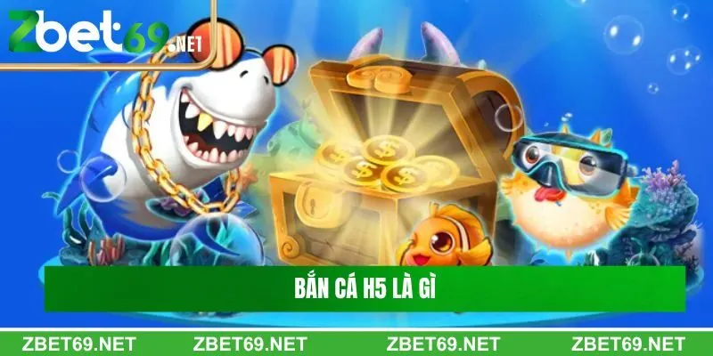 bắn cá H5 là gì