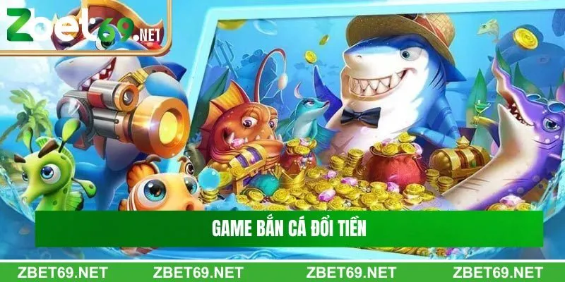 Game bắn cá đổi tiền